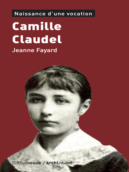 Title details for Camille Claudel by Jeanne Fayard - Available
